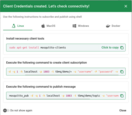 添加凭据后，将打开 "Check Connectivity" 窗口，其中包含用于订阅 topic 或发布消息的自动生成命令